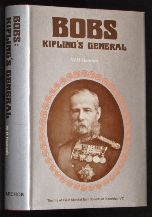 Bobs: Kipling's general;: The life of Field-Marshal Roberts of Kandahar, VC,