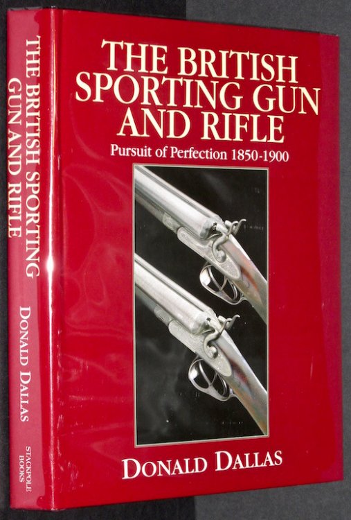 The British Sporting Gun and Rifle: Pursuit of Perfection 1850-1900