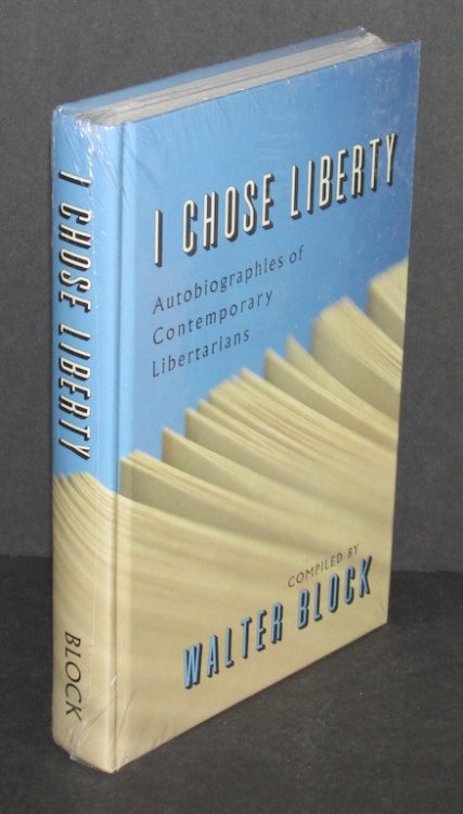 I Chose Liberty: Autobiographies of Contemporary Libertarians