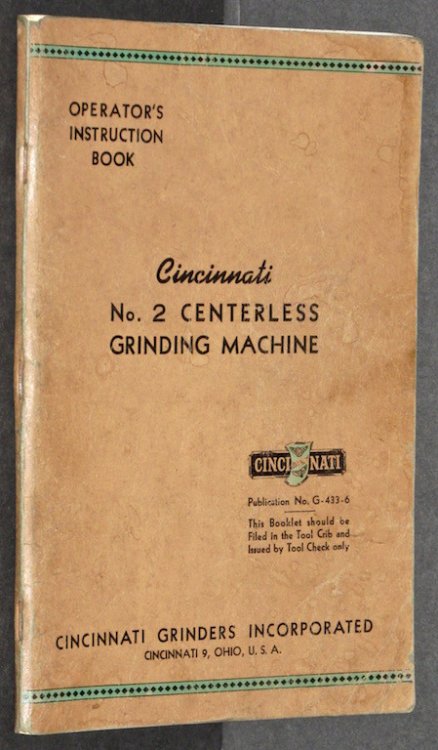 Cincinnati No. 2 Centerless Grinding Machine: Operator's Instruction Book, Publication No. G-433-6