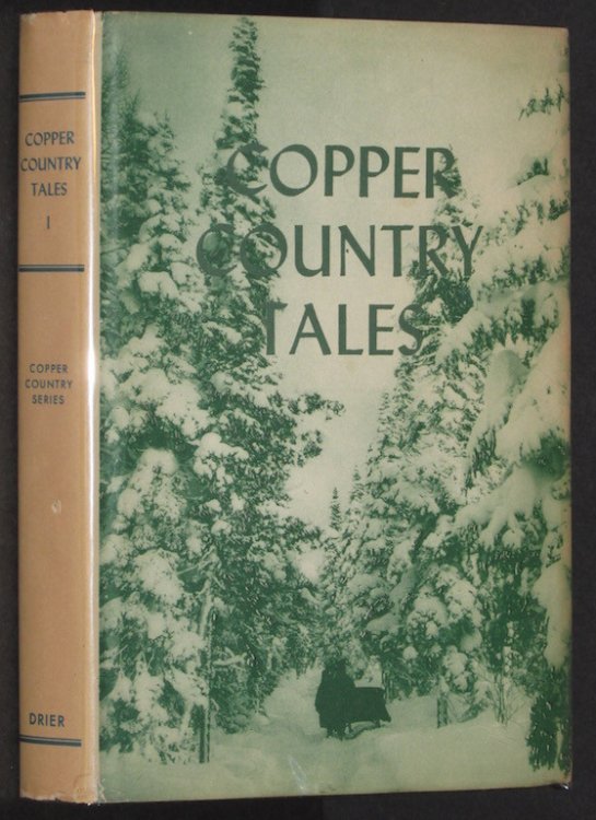Copper country tales ; vol. 1: A compendium of fact, fiction and poetry collected and edited