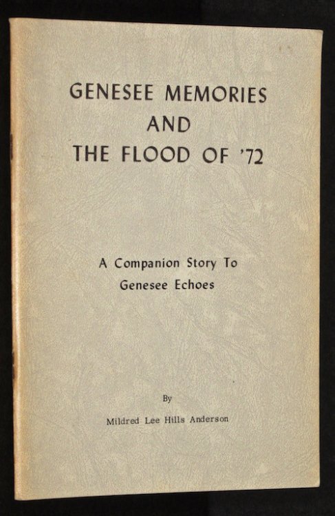 Genesee Memories and the Flood of '72: A Companion Story to Genesee Echoes
