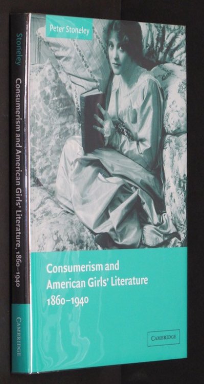Consumerism and American Girls' Literature, 1860-1940 (Cambridge Studies in American Literature and Culture)