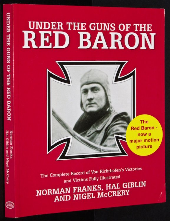 Under the Guns of the Red Baron: The Complete Record of Von Richthofen's Victories and Victims Fully Illustrated