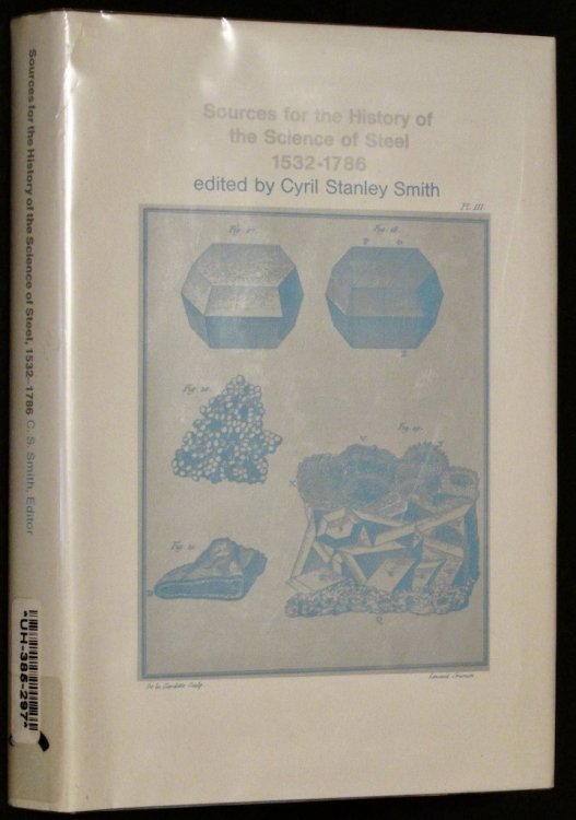 Sources for the History of the Science of Steel: 1532-1786