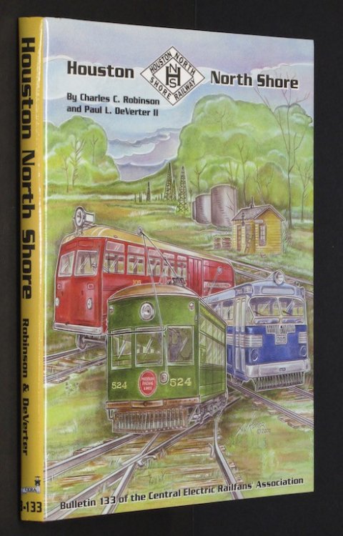 Houston North Shore (Bulletin 133 of the Central Electric Railfans' Associati.