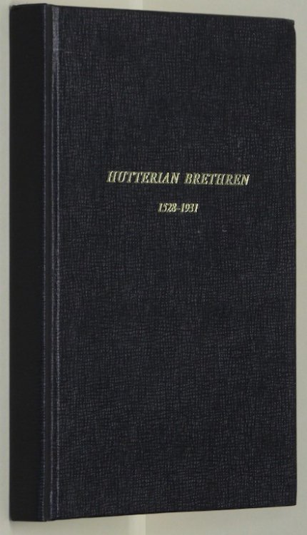 The Hutterian Brethren 1528-1931. A Story of Martydom and Loyalty by