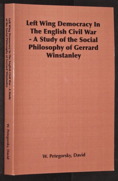 Left Wing Democracy in the English Civil War - A Study of the Social Philosop.