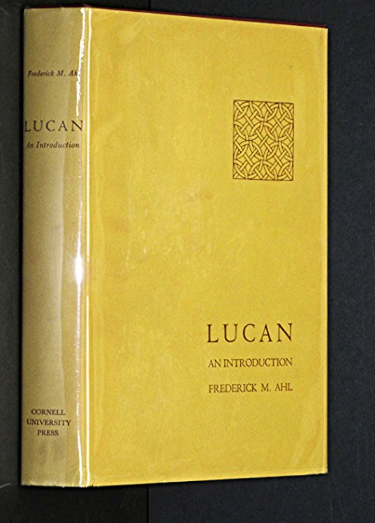 Lucan: An Introduction (Cornell Studies in Classical Philology ; V. 39) by Ah.
