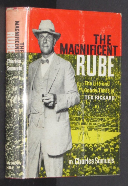 The Magnificent Rube: The Life and Gaudy Times of Tex Rickard