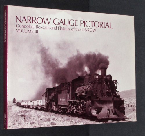 Narrow Gauge Pictorial : Volume III Gondolas, Boxcars and Flatcars of the D&RGW