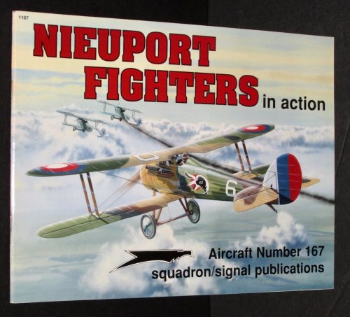 Nieuport Fighters in Action - Aircraft No. 167 by Peter Cooksley; Ernesto Cum.