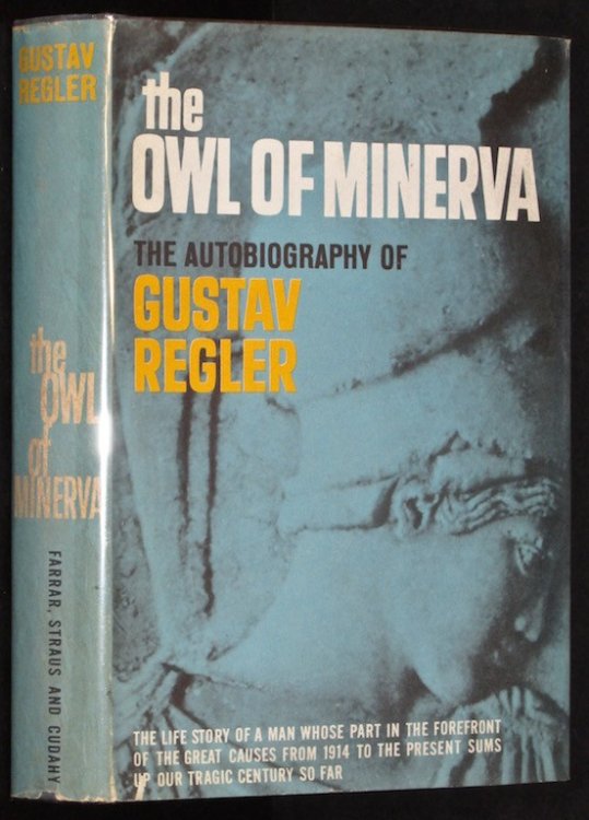 The Owl of Minerva: The Autobiography of Gustav Regler