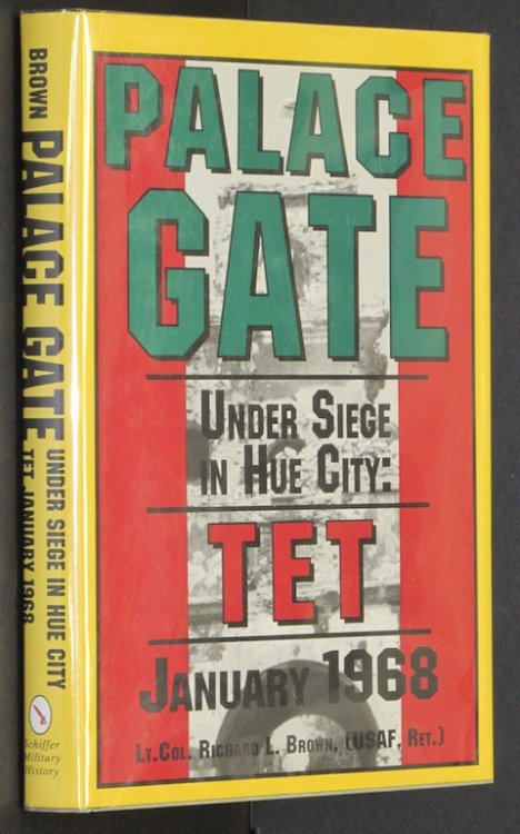 Palace gate: Under siege in Hue City, Tet January 1968 by Brown, Richard L