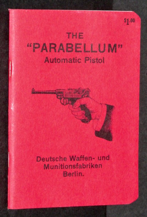 The Parabellum Automatic Pistol (Its Construction, Its Manipulation and it Use)