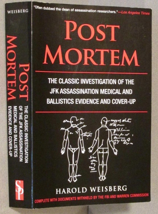 Post Mortem: The Classic Investigation of the JFK Assassination Medical and Ballistics Evidence and Cover-Up