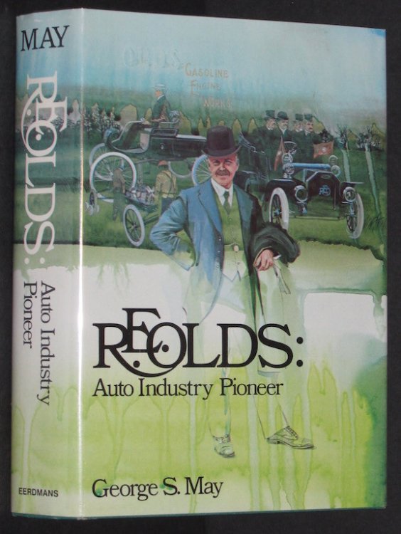 R. E. Olds, Auto Industry Pioneer by May, George Smith