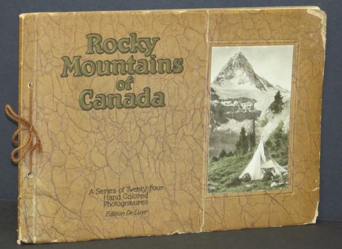 Rocky Mountains of Canada. A Series of Twenty-four Hand Colored Photogravures. Edition Deluxe