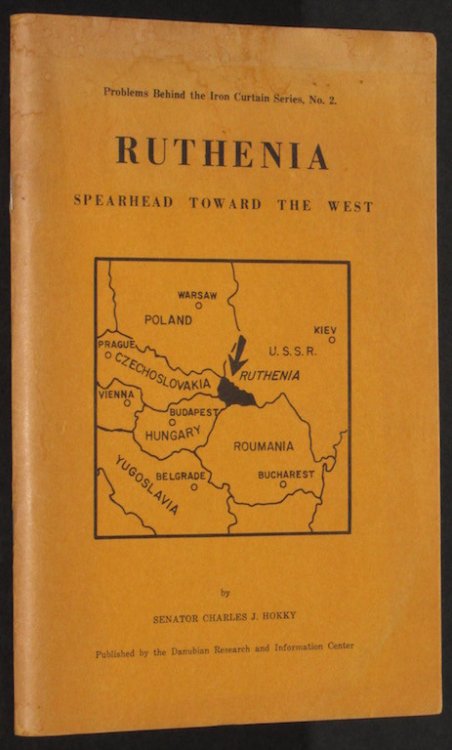 Ruthenia: Spearhead Toward the West (Problems behind the Iron Curtain Series, No. 2)