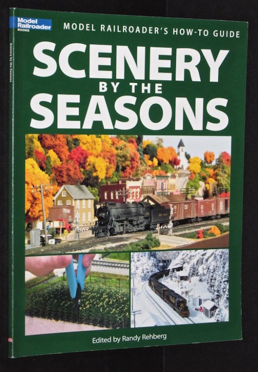 Scenery by the Seasons (Model Railroader Books: Model Railroaders How-to Guide)