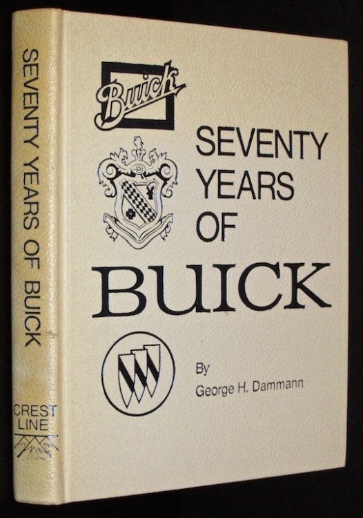 Seventy Years of Buick (Crestline Series) by Dammann, George H.