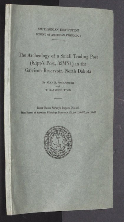 The archeology of a small trading post (Kipp's Post, 32MN1) in the Garrison reservoir, North Dakota (River basin surveys papers)