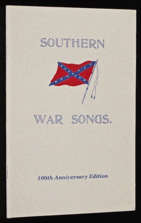 A Collection of War Songs of the South First Reprinting 100th Anniversary Edtion