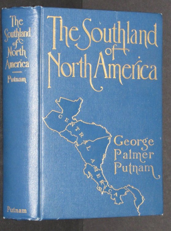 The Southland of North America: Rambles and Observations in Central America During the Year 1912