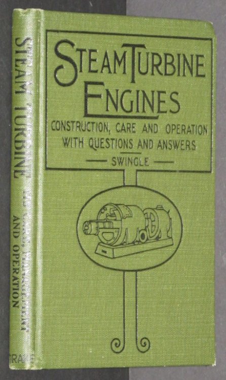 Steam Turbine engines, their construction, care and Operation