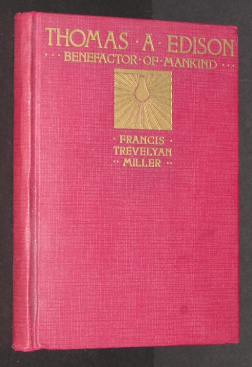 Thomas A. Edison, Benefactor of Mankind: The Romantic Life Story of the World's Greatest Inventor (Salesman's Dummy Edition)