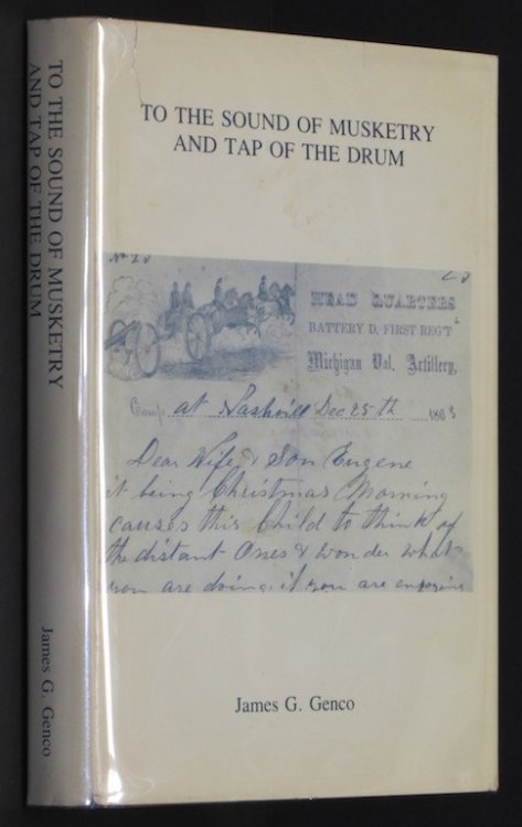 To the sound of musketry and tap of the drum: A history of Michigan's Battery D through the letters of artificer Harold J. Bartlett, 1861-1864