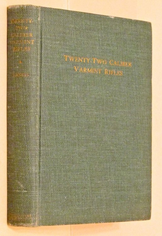 Twenty-Two Caliber Varmint Rifles. Samworth Book on Firearms.