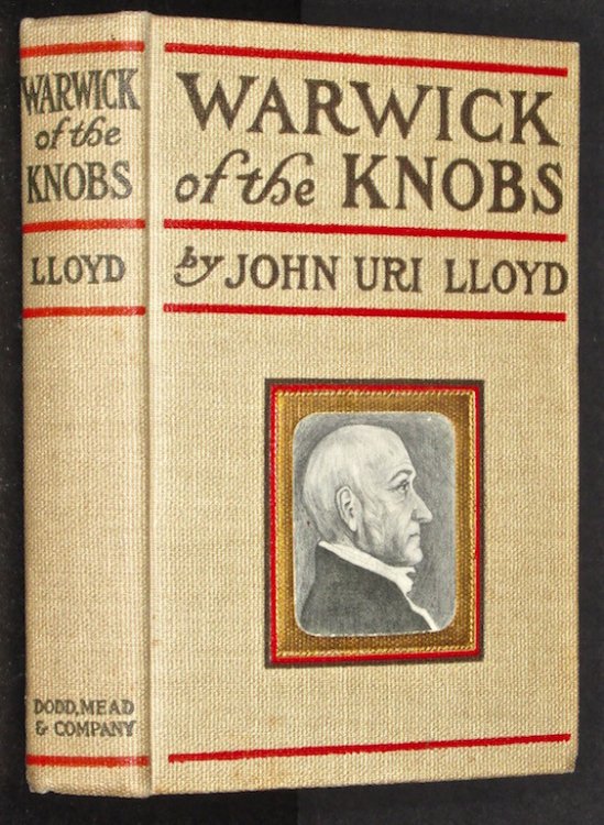 Warwick of the Knobs (A Story of Stringtown, KY), John Uri Lloyd, 1901 1st ill.