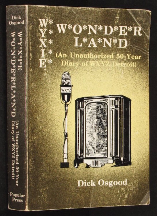 Wyxie wonderland: An unauthorized 50-year diary of WXYZ Detroit