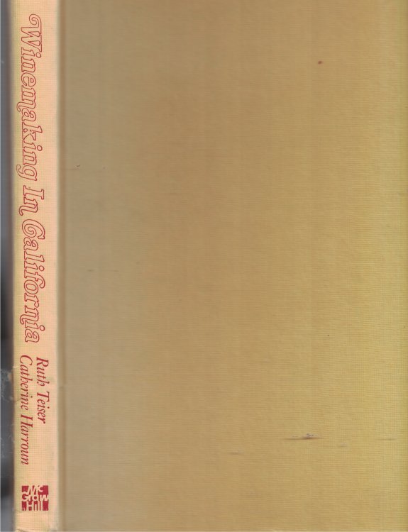 Winemaking In California Account in Words and Pictures of the Golden State's Two Century Long Adventure with Wine