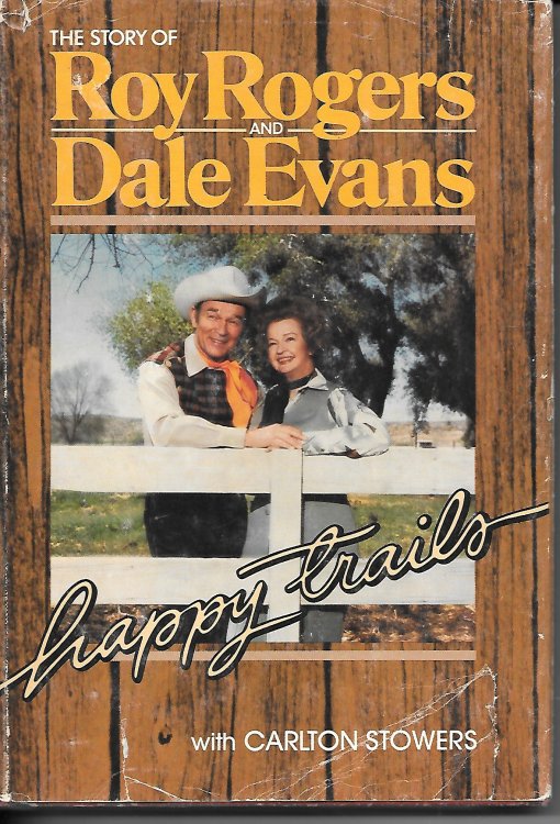 Happy Trails The Story of Roy Rogers and Dale Evans