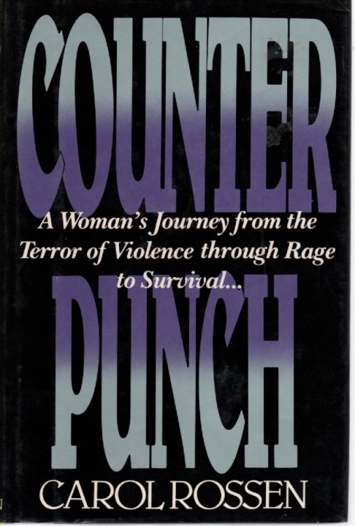 Counter Punch; A Woman's Journey from the Terror of Violence through Rage to Survival