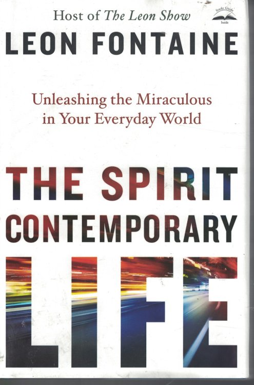 Spirit Contemporary Life - Unleashing the Miraculous in Your Everyday World