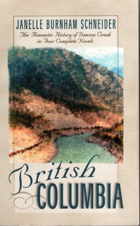 British Columbia : Romantic History Of Dawson Creek RIVER of PEACE, BECKONING STREAMS, WINDING HIGHWAYS and HIDDEN TRAILS.