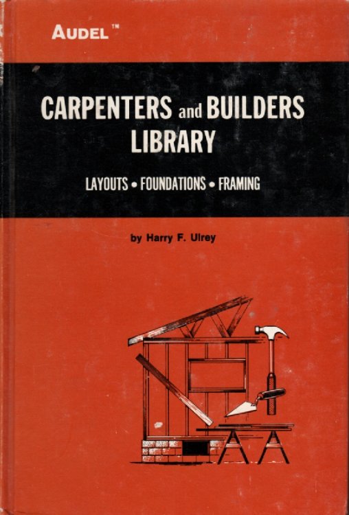 Carpenters And Builders Library : Layouts, Foundations, Framing