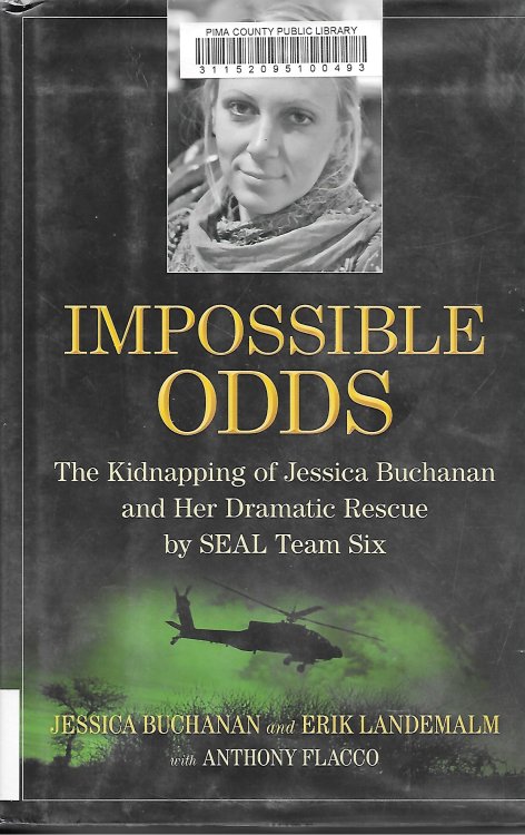 Impossible Odds The Kidnapping of Jessica Buchanan and Her Dramatic Rescue by Seal Team Six