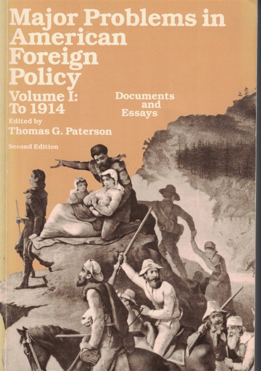 Major Problems In American Foreign Policy - Volume 1 To 1914 Documents and Essays