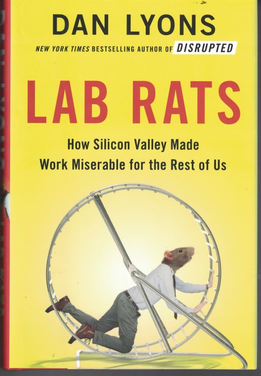 Lab Rats; - How Silicon Valley Made Work Miserable for the Rest of Us