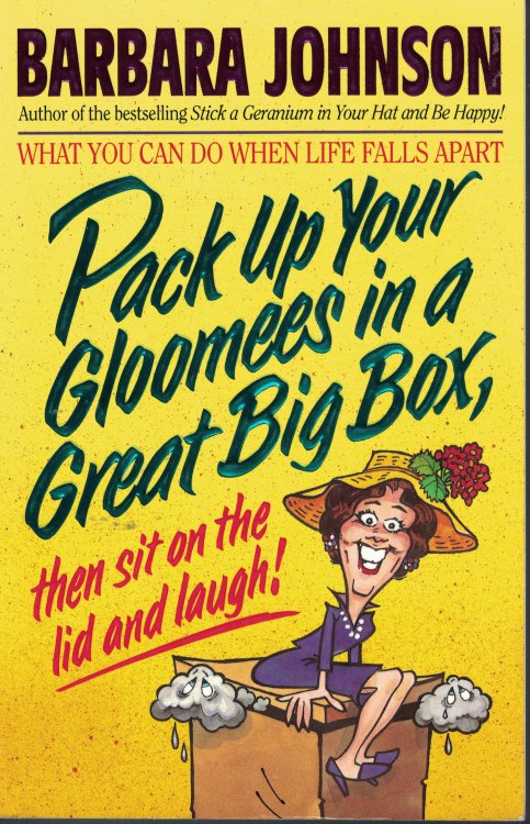 Pack Up Your Gloomees In A Great Big Box, Then Sit On The Lid And Laugh!