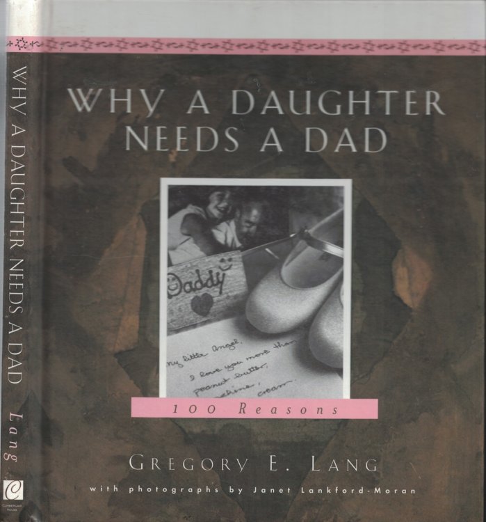 Why a Daughter Needs a Dad : 100 Reasons