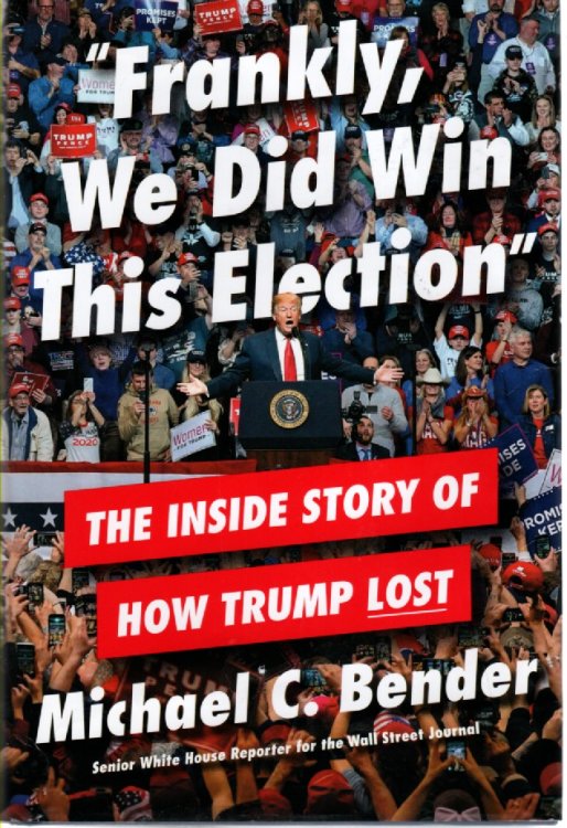 Frankly, We Did Win This Election The Inside Story of How Trump Lost