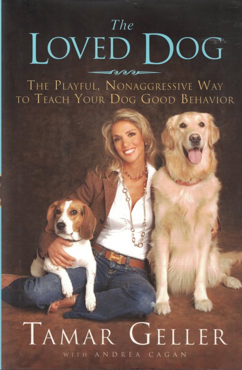 The Loved Dog The Playful, Nonaggressive Way to Teach Your Dog Good Behavior
