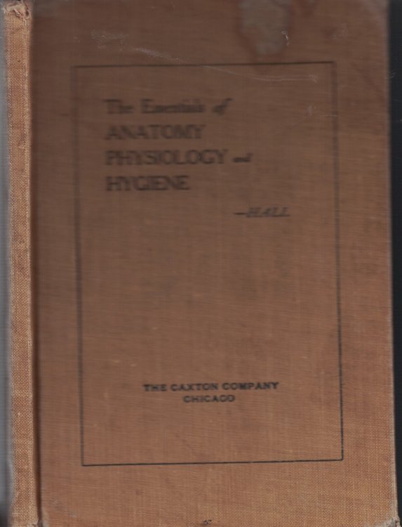 Essentials of Anatomy Physiology and Hygiene - a Manual