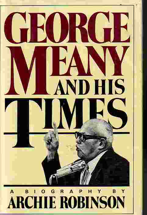 George Meany And His Times