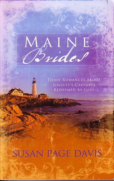 Maine Brides The Prisoner's Wife, the Castaway's Bride, and the Lumberjack's Lady